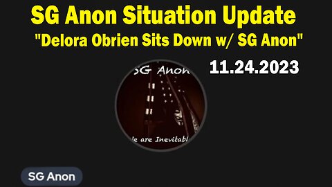 SG Anon Situation Update Nov 24: "Delora Obrien Sits Down w/ SG Anon"