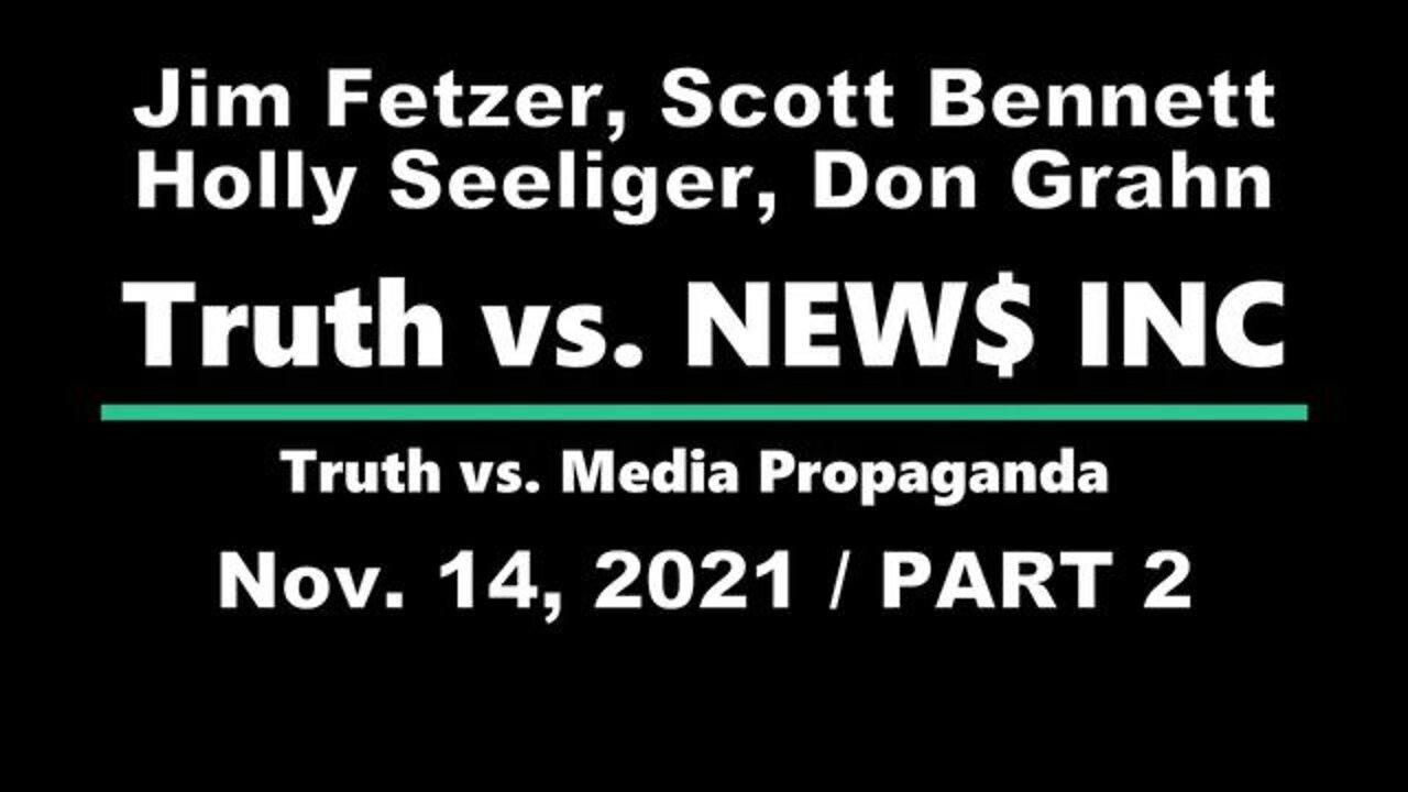 Truth vs. NEW$ PART 2 (14 November 2021) with Don Grahn, Scott Bennett, and Holly Seelinger