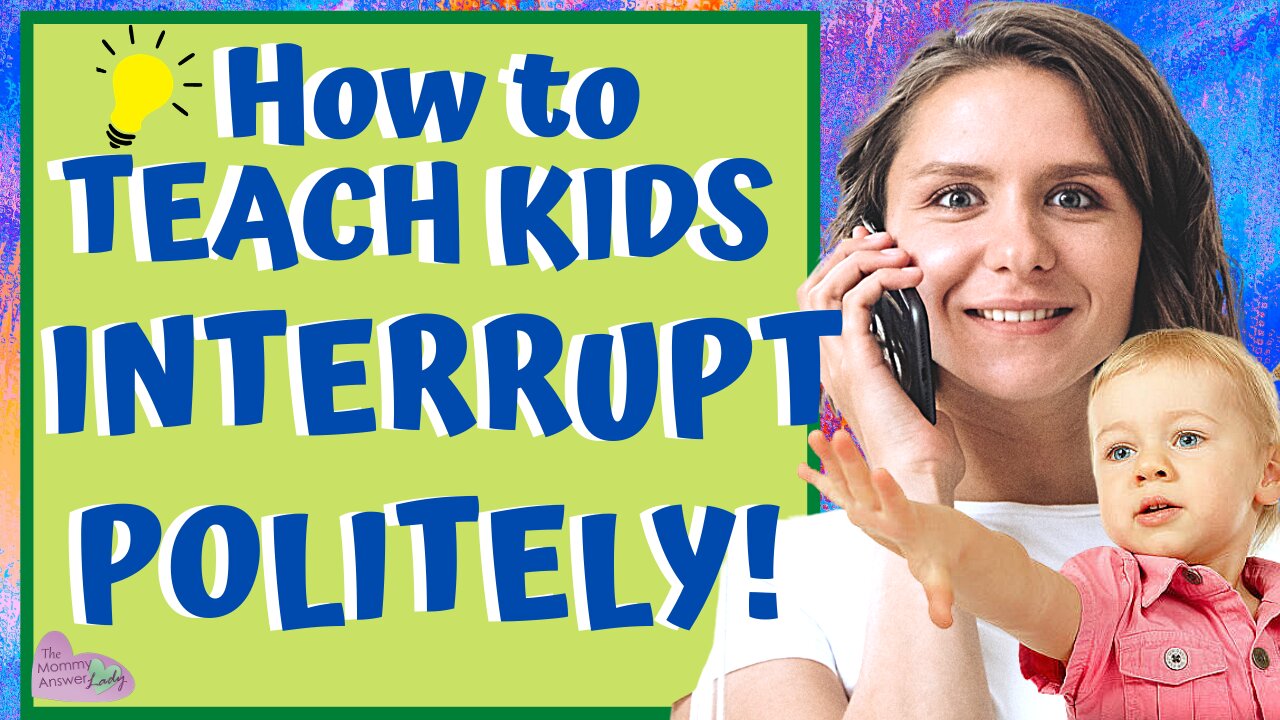 Teach Children to INTERRUPT POLITELY! Easy STEP BY STEP!