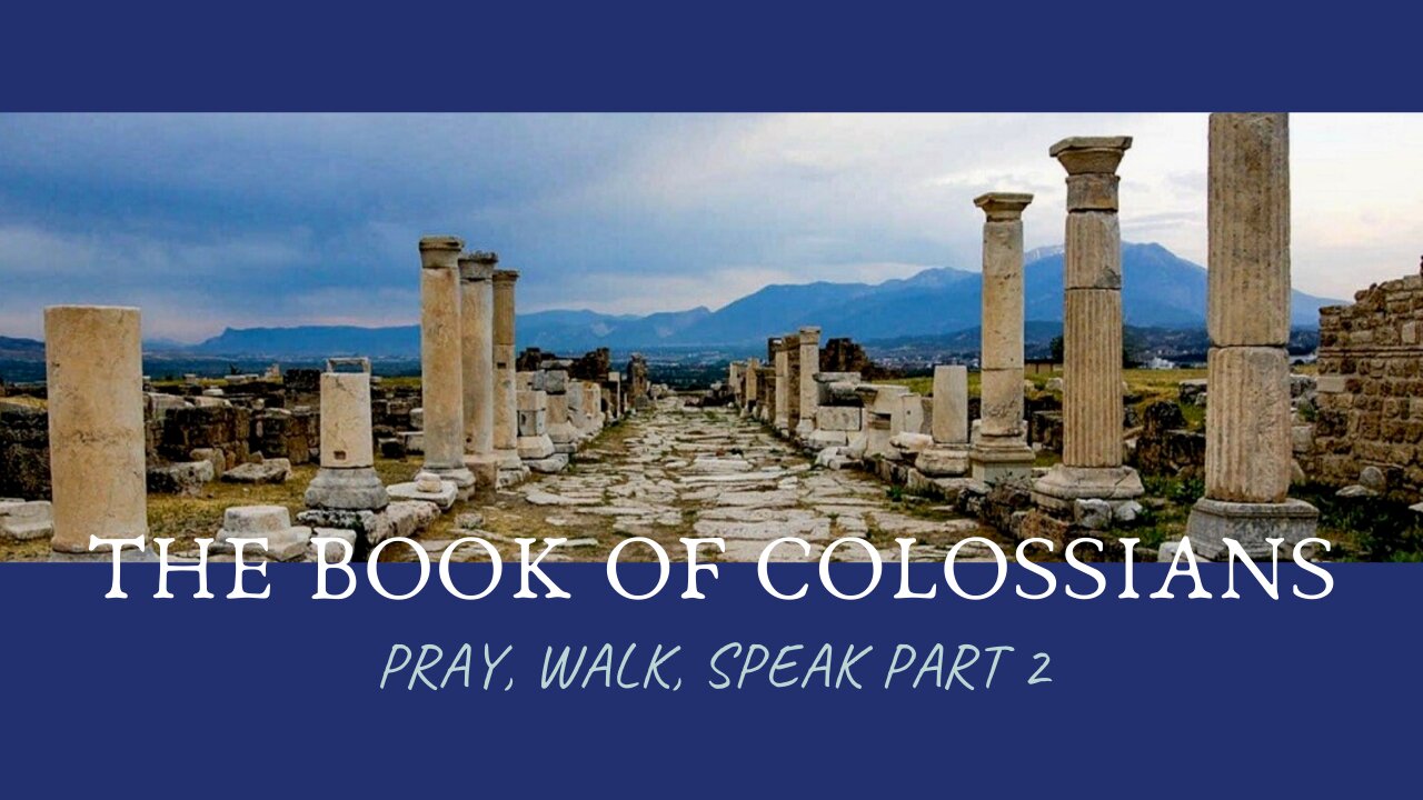 Colossians - Pray, Walk, Speak part 2