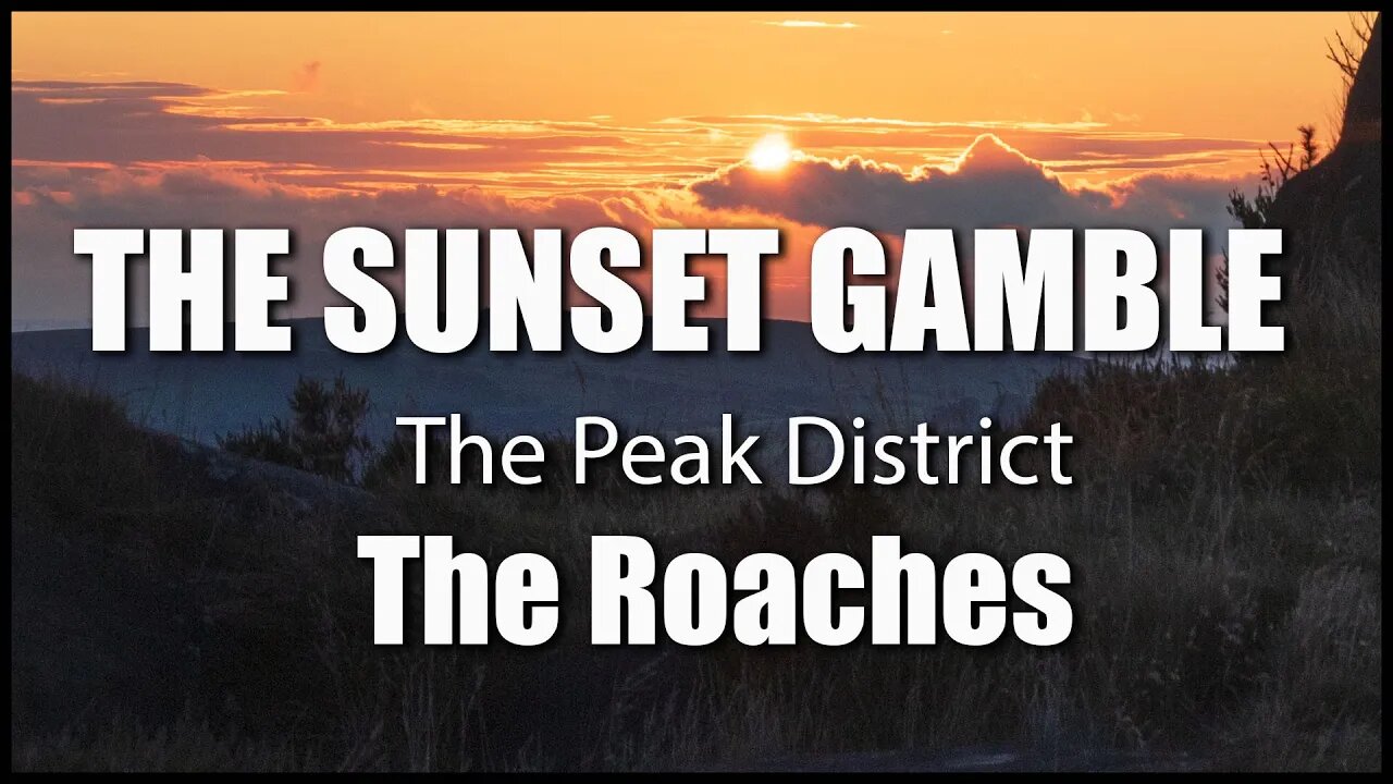 Sunset, nearly always a gamble - The Roaches? A safe bet.