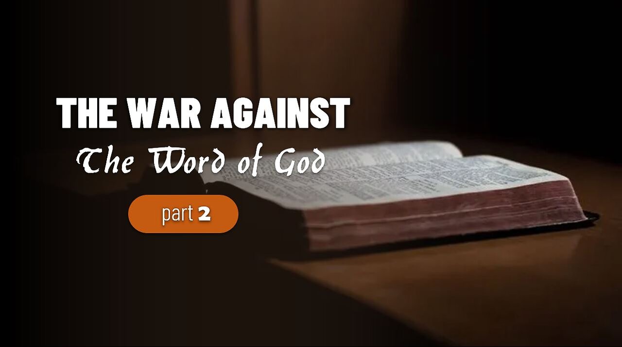 002 THE WAR AGAINST THE WORD OF GOD part 2