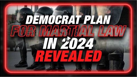 Democrat Plan For Martial Law In 2024 Revealed