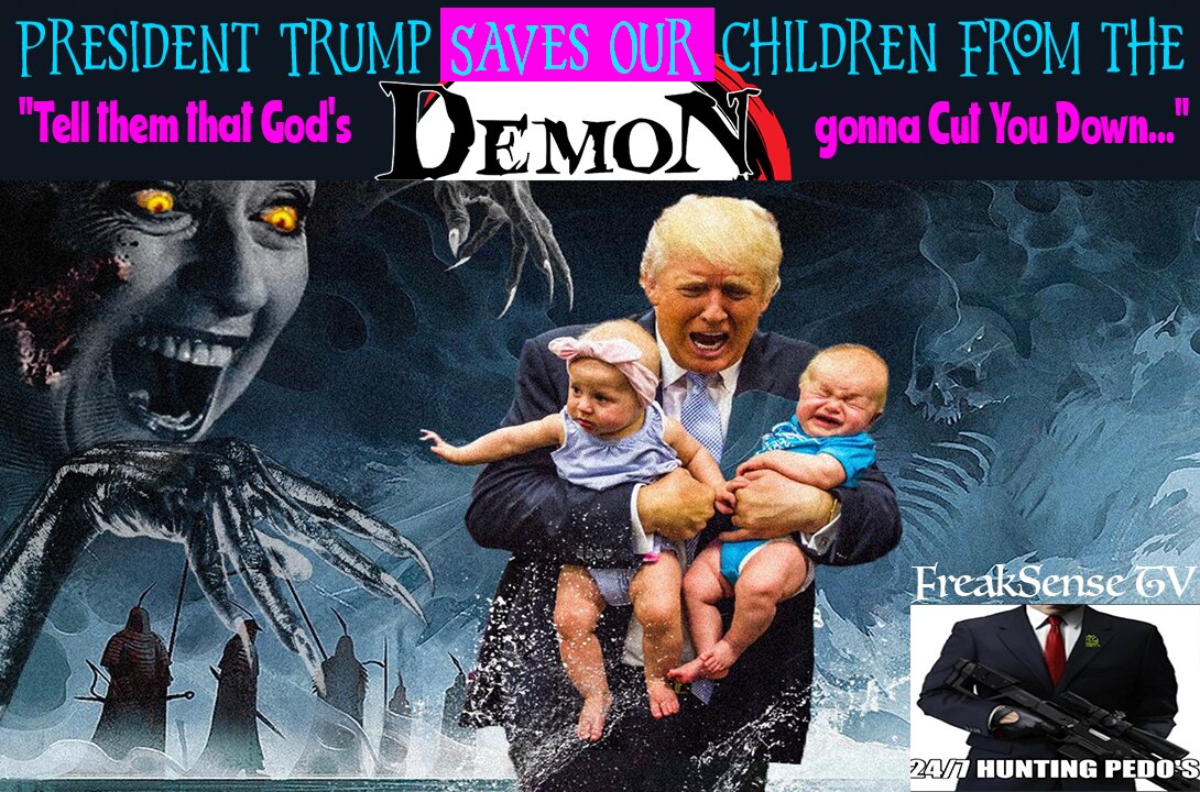 President Trump Saves Our Children!