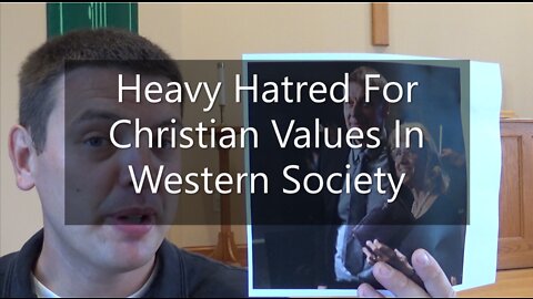 Heavy Hatred For Christian Values In Society