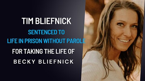 Tim Bliefnick Sentenced To Life In Prison Without Parole For Taking The Life Of BeckyBliefnick