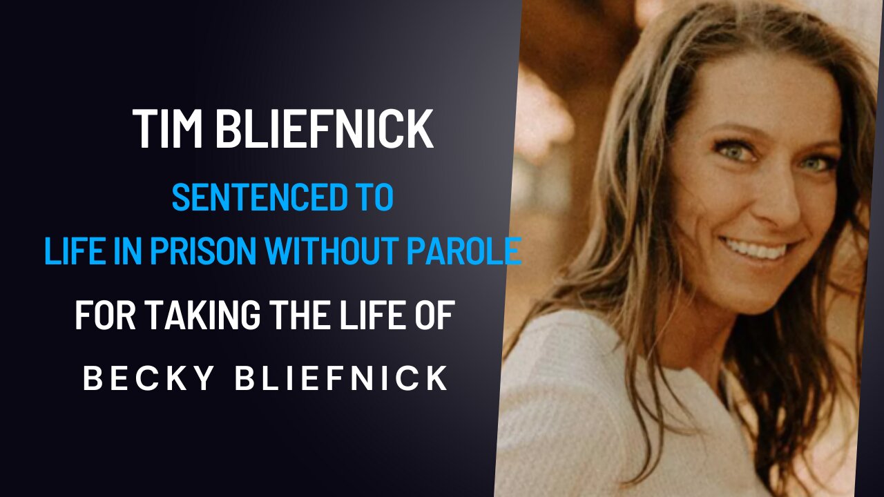 Tim Bliefnick Sentenced To Life In Prison Without Parole For Taking The Life Of BeckyBliefnick