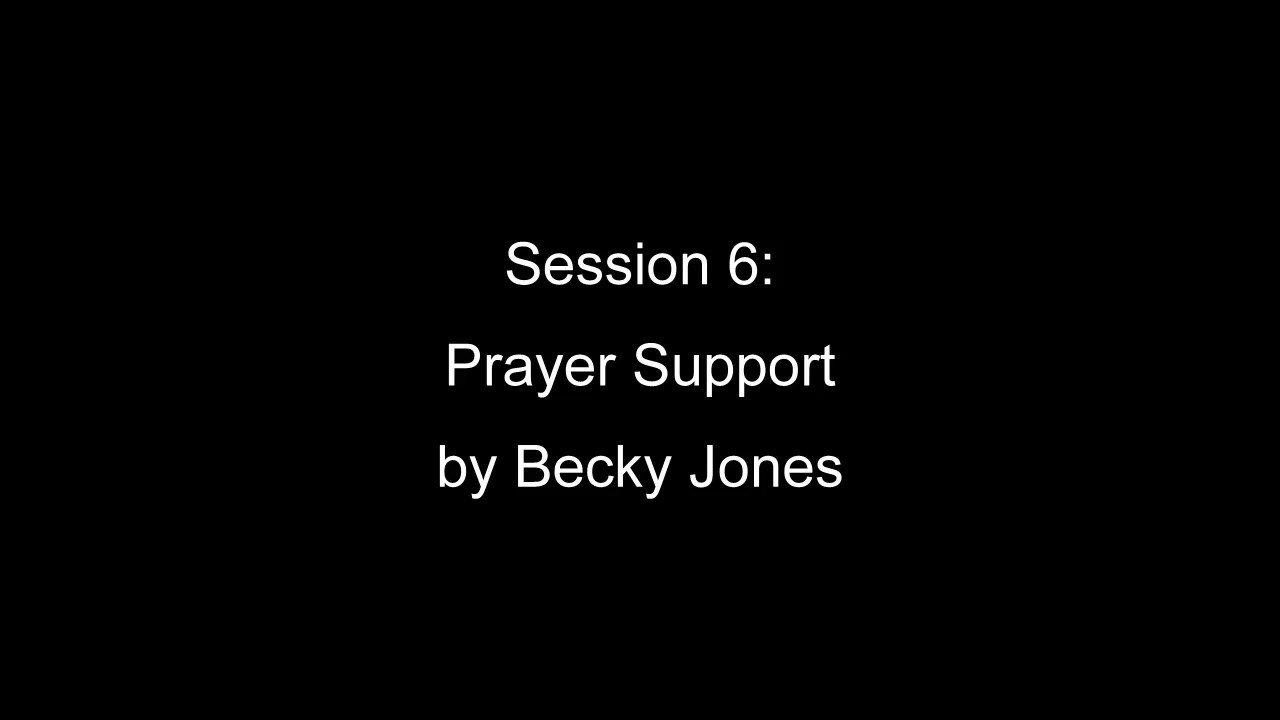 Session 6: Prayer Support