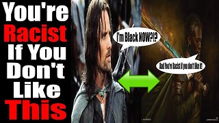 Twitter BELIEVES you are RACIST if you don't like RACE SWAPPED Aragorn!