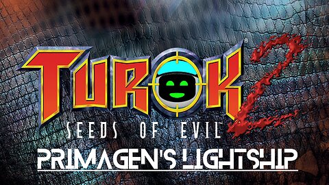 Turok 2: Seeds of Evil (Part 6) - Primagen's Lightship