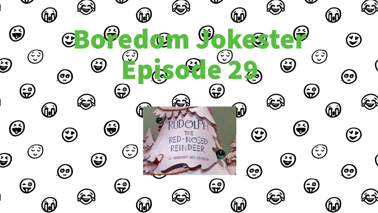 Boredom Jokester - Episode 29 - Rudolph the Red-Nosed Reindeer