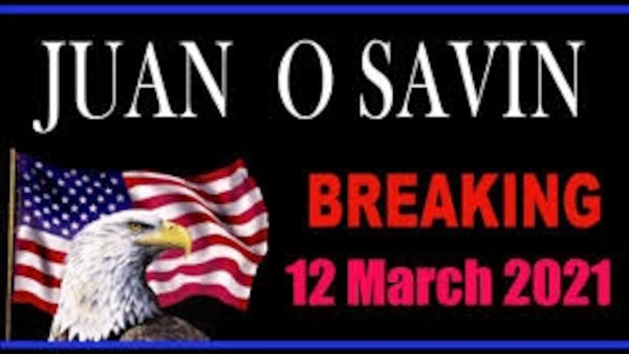 Juan O Savin breaking update march-10-2021