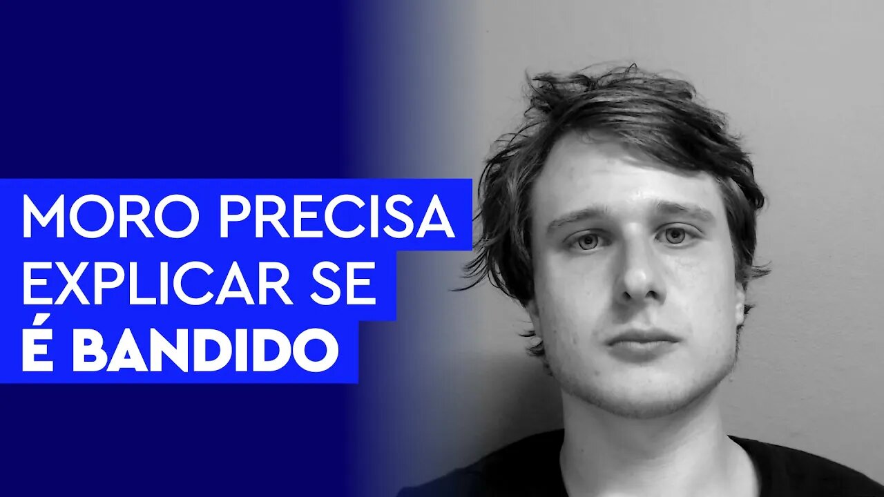 Moro precisa explicar se é bandido ou assessor de bandido