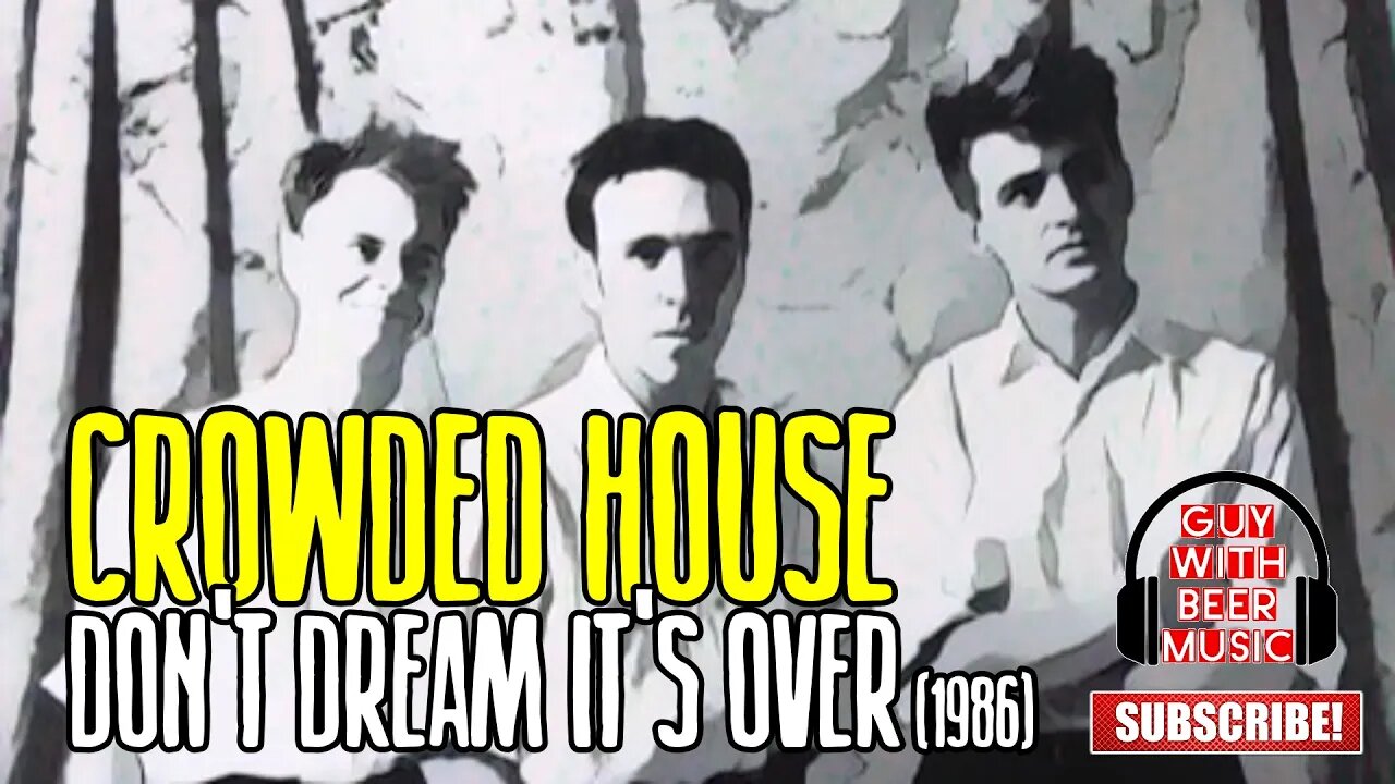 CROWDED HOUSE | DON'T DREAM IT'S OVER (1986)