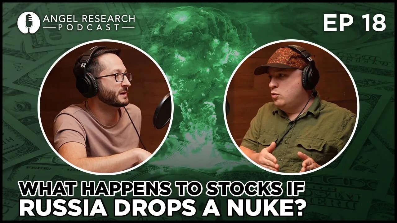 What Happens To Stocks If Russia Drops a Nuke? | Angel Research Podcast Ep 18