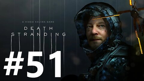 Death Stranding Play Through Part 51