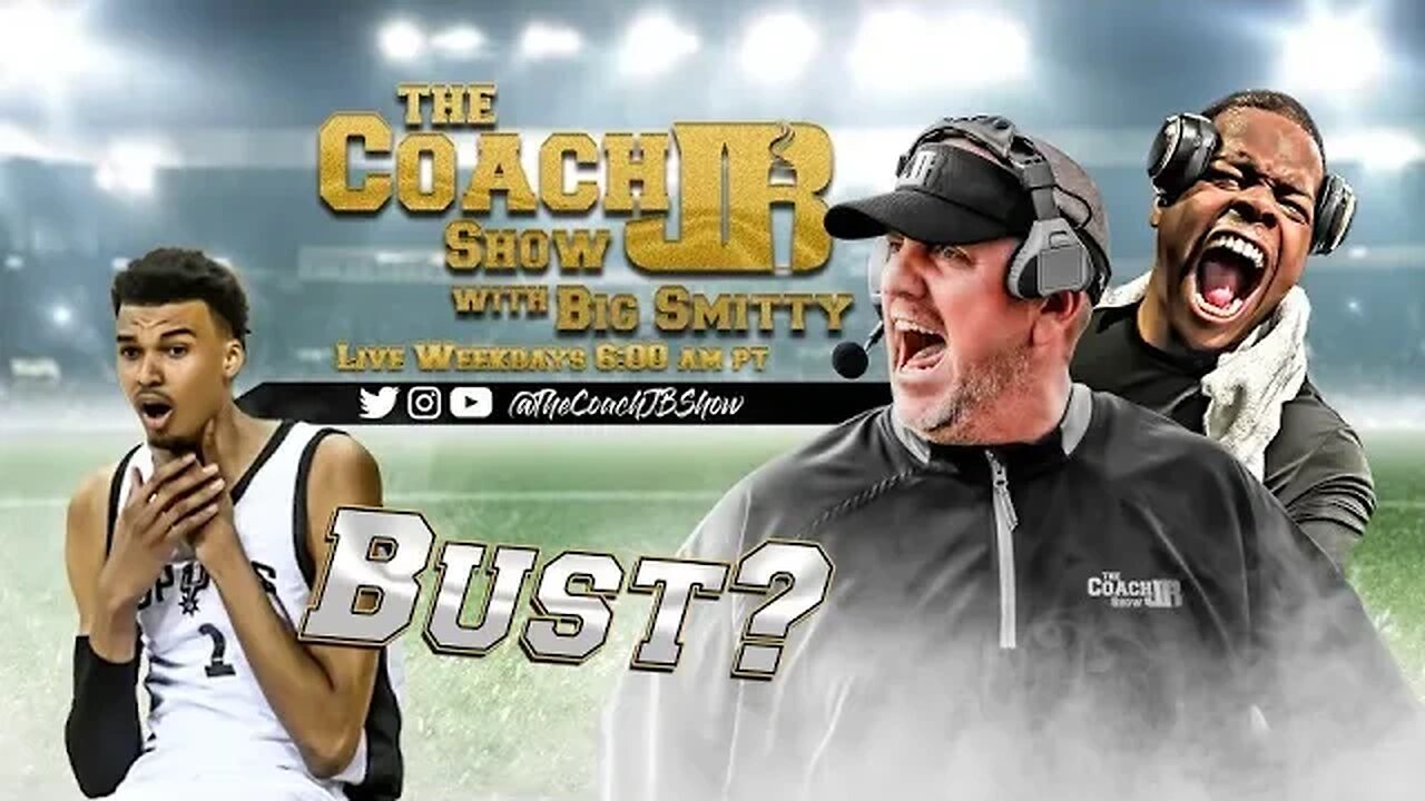 WEMBAYAMA IS A BUST! | THE COACH JB SHOW WITH BIG SMITTY