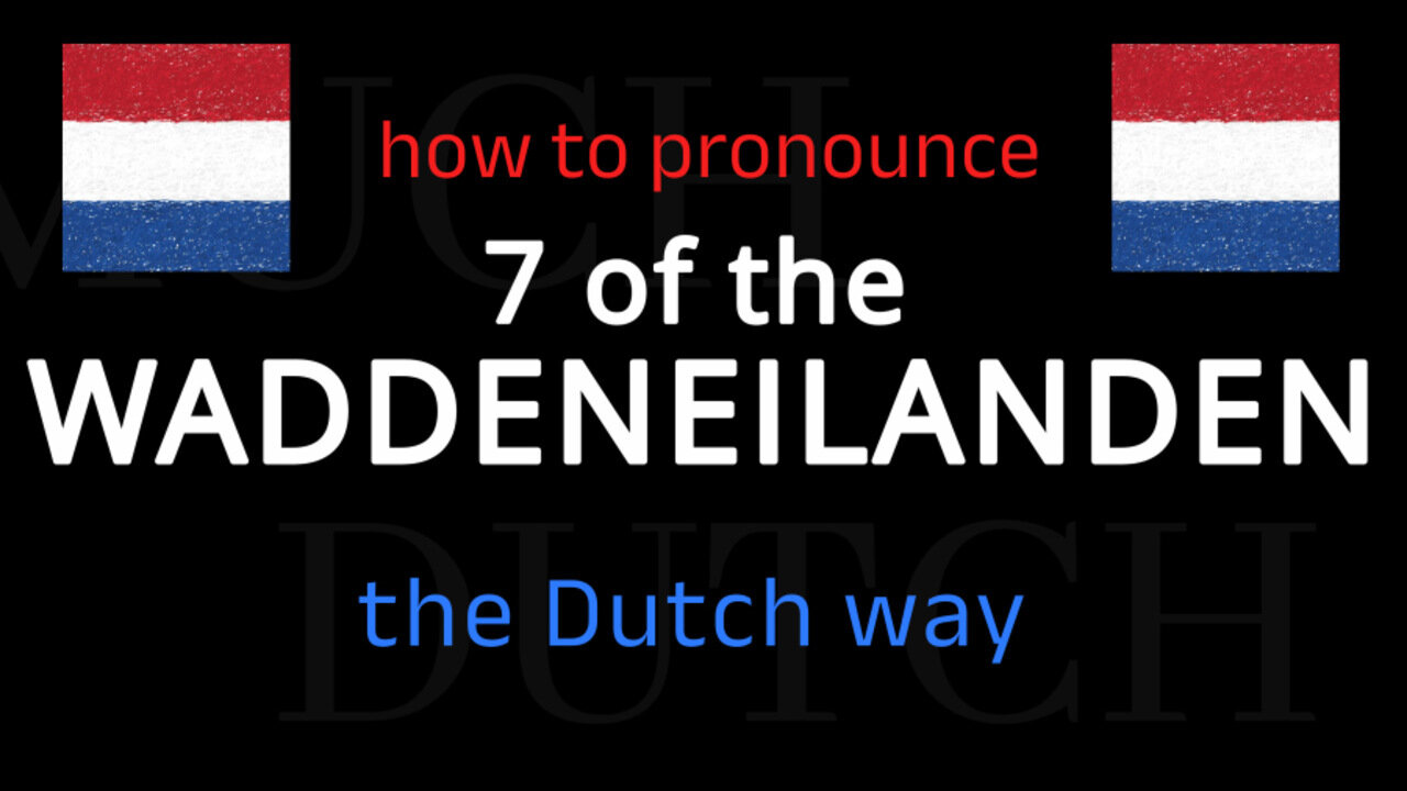 How to say 7 of the WADDENEILANDEN in Dutch. Follow this short tutorial.