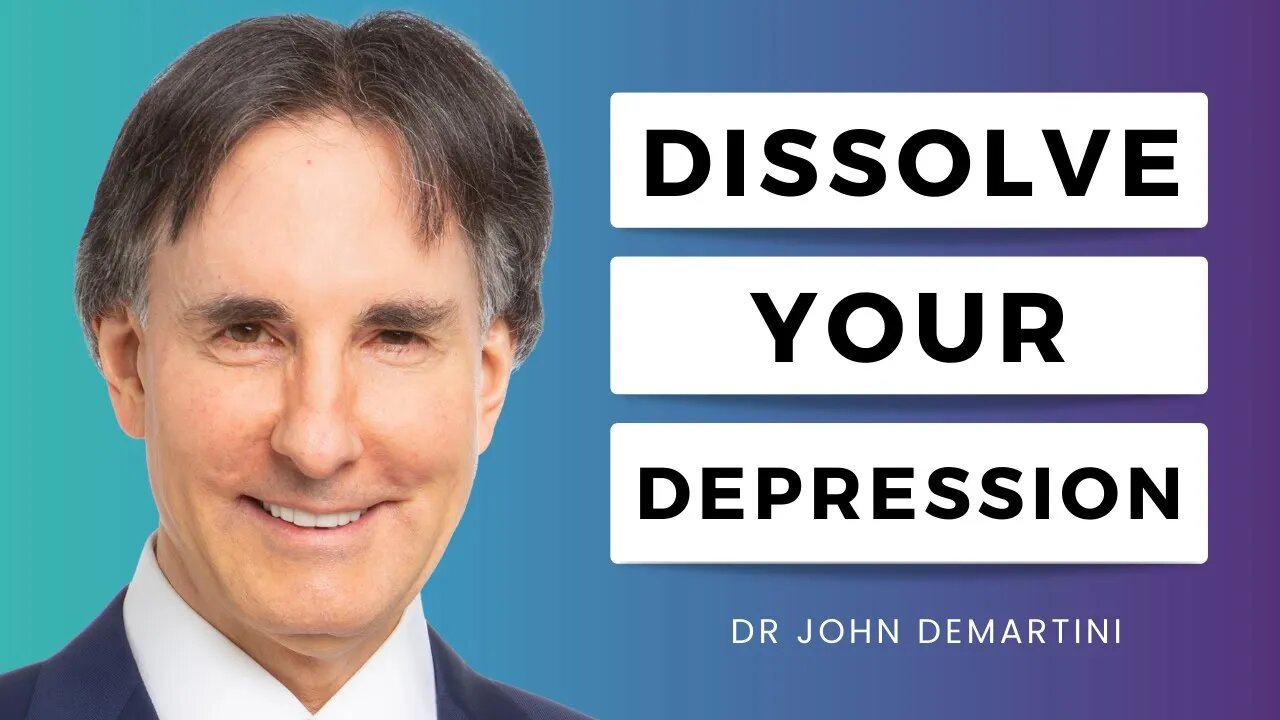 Can You Dissolve Your Depression? | Dr John Demartini