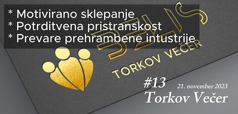 #13 Torkov Večer: MOTIVIRANO SKLEPANJE IN POTRDITVENA PRISTRANSKOST