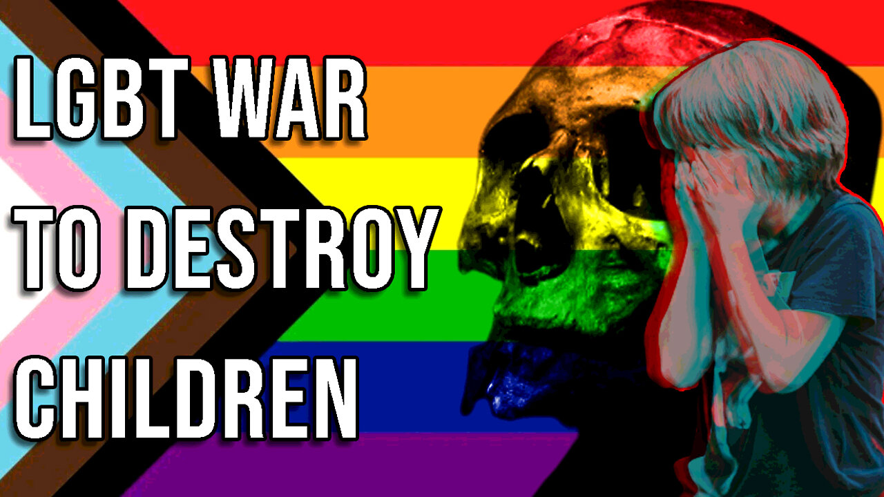 LGBT War to Destroy Kids, Body AND Soul