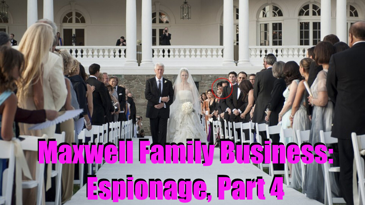 Maxwell Family Business: Espionage, Part 4