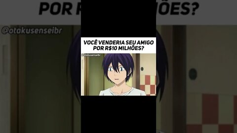 Você venderia seu amigo por R$ .... #shorts #anime #meme