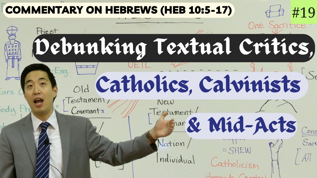 Debunking Textual Critics, Catholics, Calvinists & Mid-Acts (Hebrews 10:5-17) | Dr. Gene Kim