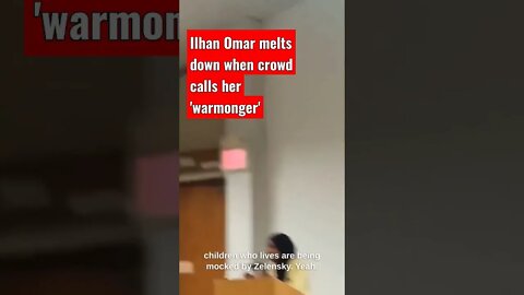 Ilhan Omar melts down when crowd calls her 'warmonger'