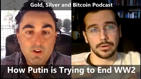 Gold Silver Bitcoin Show with Matthew Ehret: How Putin is Trying to End WW2