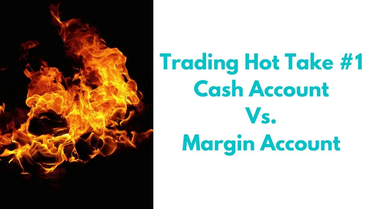 Trading Hot Take #1 - Cash Vs Margin Accounts