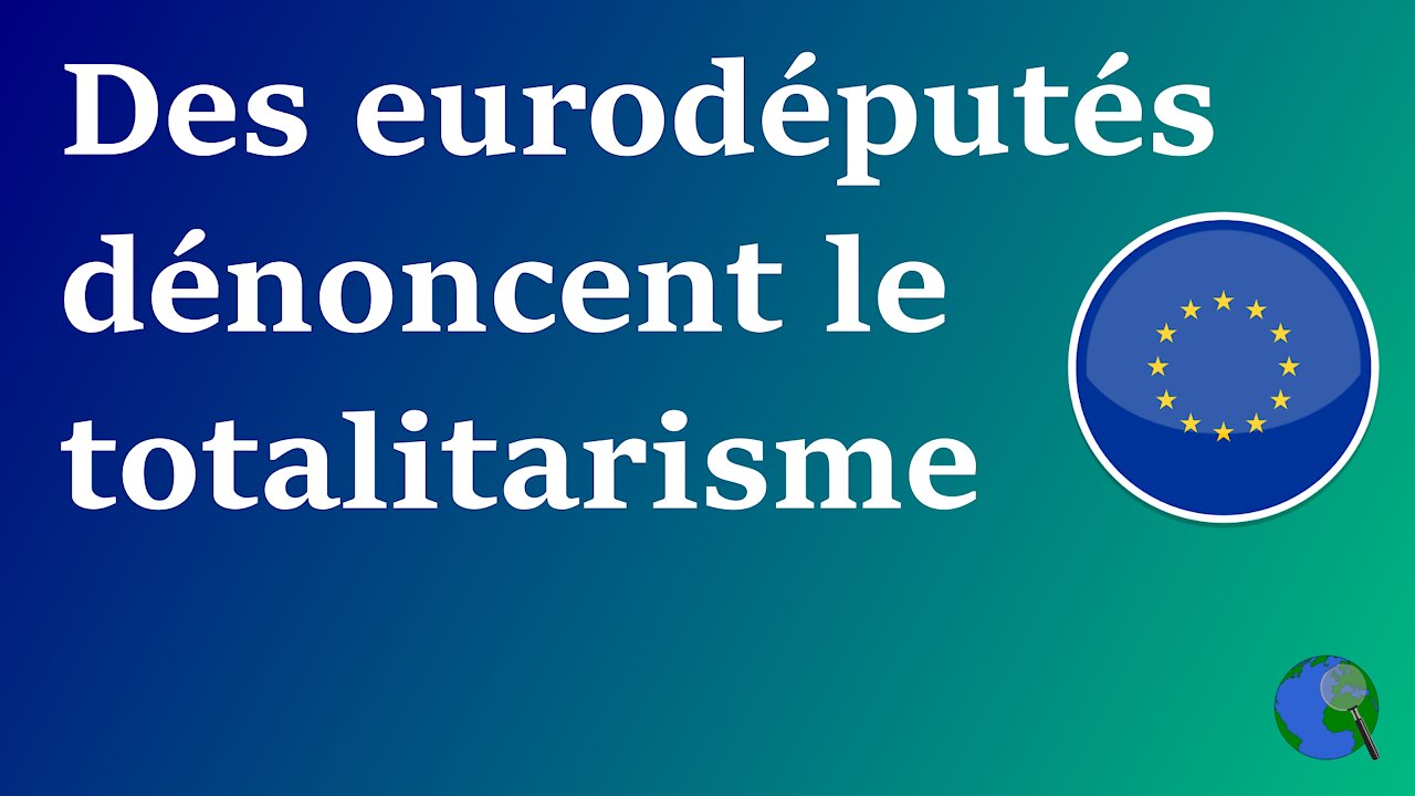 Europe - Des eurodéputés dénoncent la dictature sanitaire et le totalitarisme