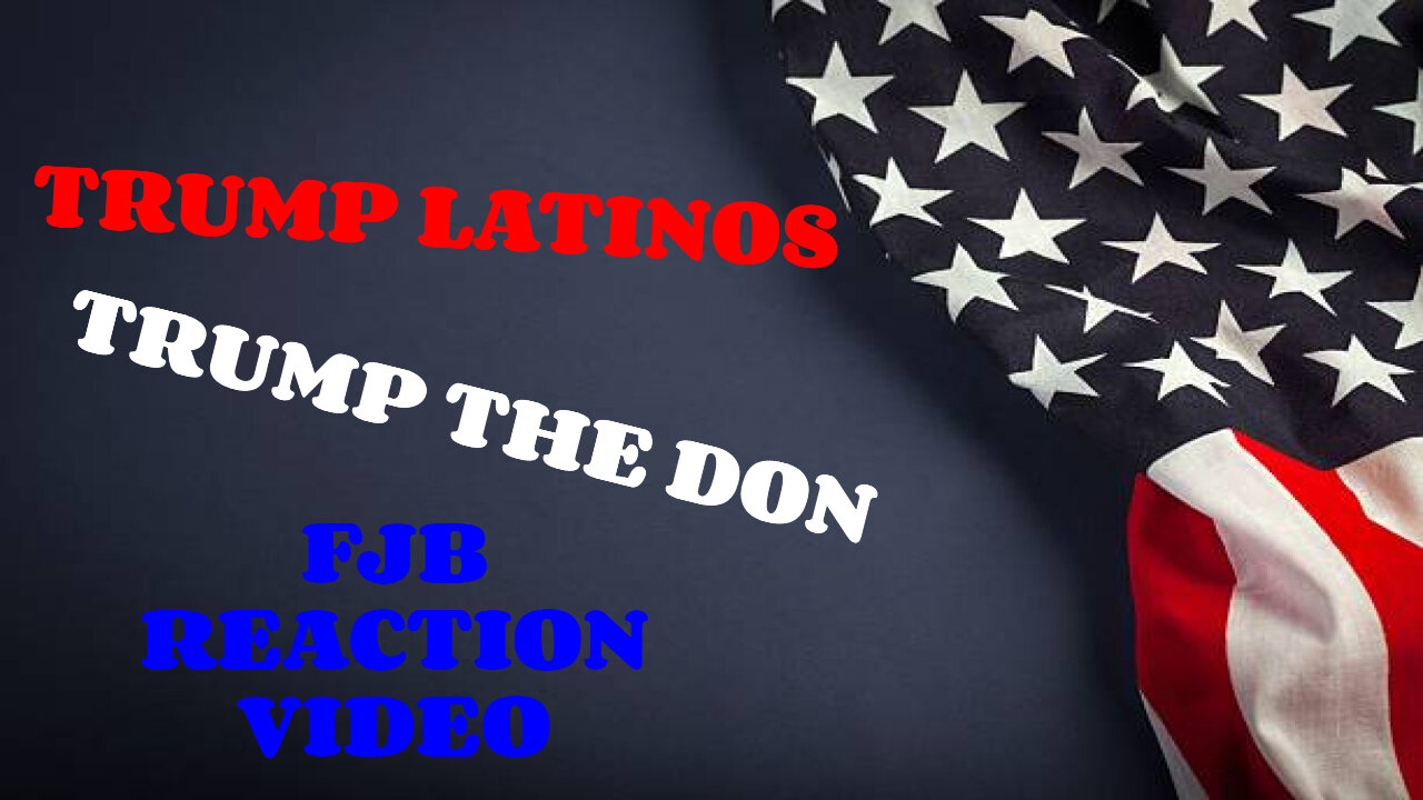 TRUMP LATINOS X TRUMP THE DON FJB REACTION VIDEO