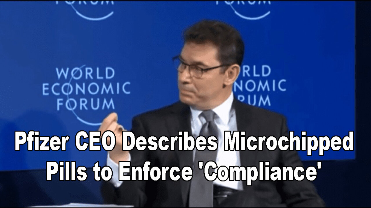 Pfizer CEO Describes Microchipped Pills to Enforce 'Compliance'