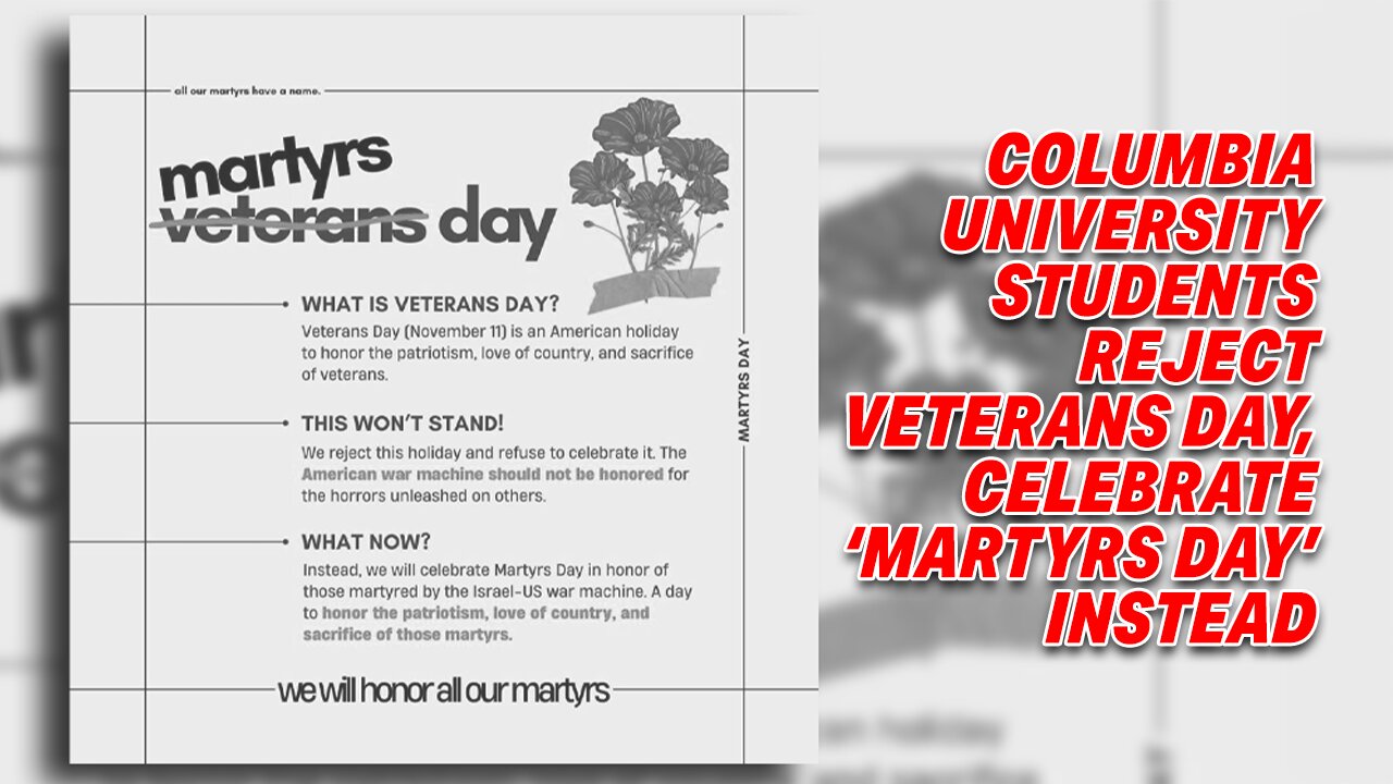 OUTRAGE AS COLUMBIA UNIVERSITY STUDENTS REJECT VETERANS DAY, CELEBRATE 'MARTYRS DAY' INSTEAD