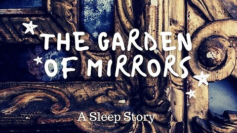 Sleep Story: The Garden of Mirrors