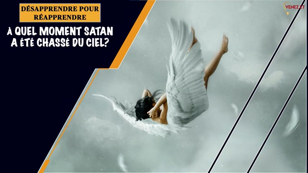 DESAPPRENDRE POUR REAPPRENDRE : A quel moment Satan a été chassé du ciel ?