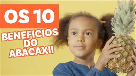 Os 10 MARAVILHOSOS benefícios do Abacaxi