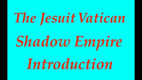 The Jesuit Vatican Shadow Empire 01 - Intro