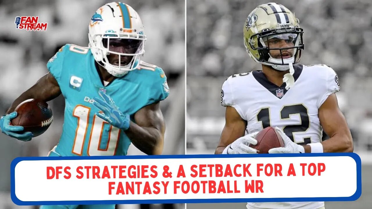 DFS Strategies & a Setback for a Top Fantasy Football WR