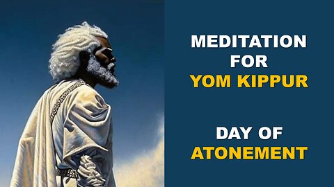 Meditation for Yom Kippur - The Day of Atonement | Torah Menorah