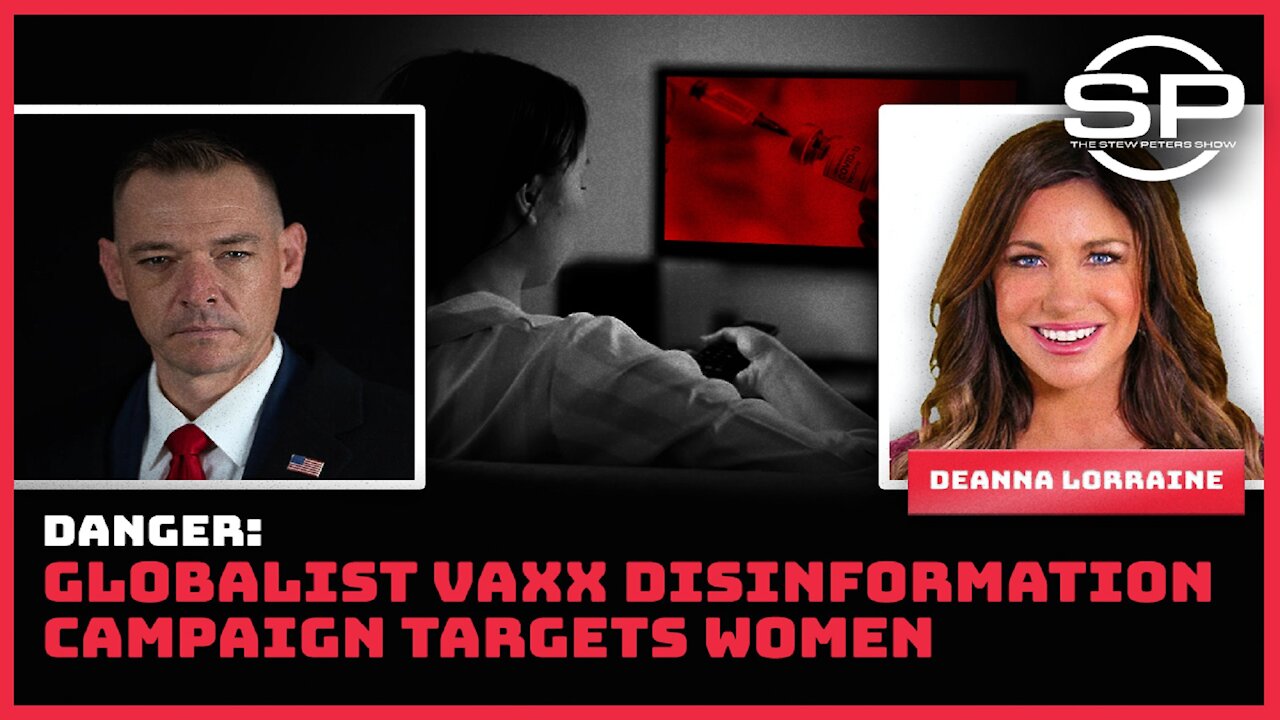 DANGER: GLOBALIST VAXX DISINFORMATION CAMPAIGN TARGETS WOMEN