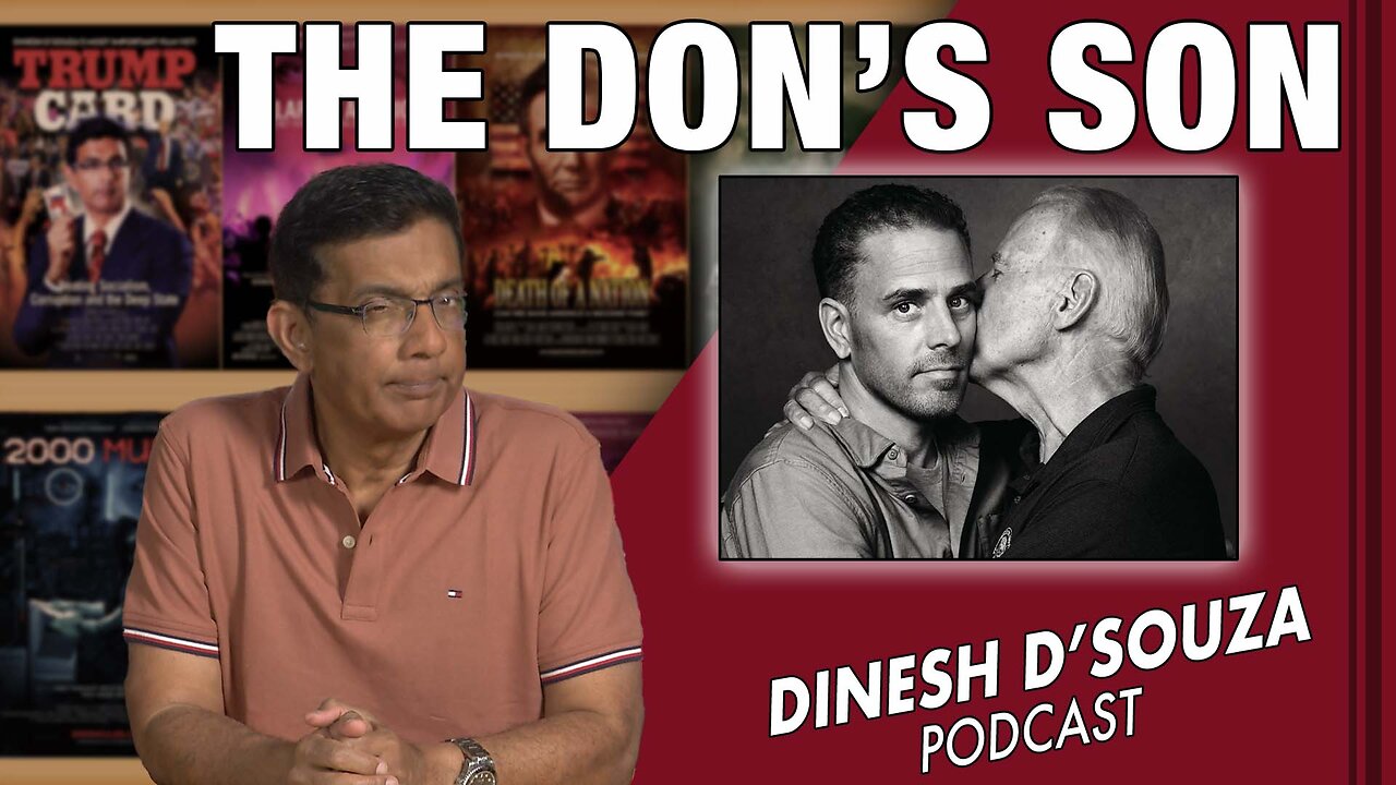 THE DON’S SON Dinesh D’Souza Podcast Ep605