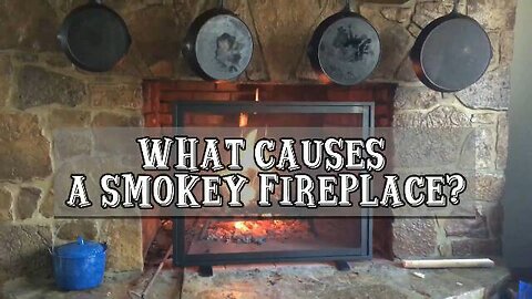 What Causes A Smokey Fireplace?