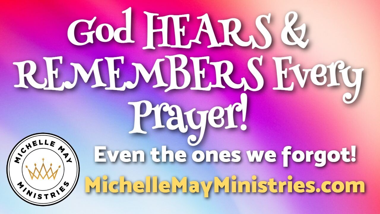 God HEARS & REMEMBERS Every Prayer!