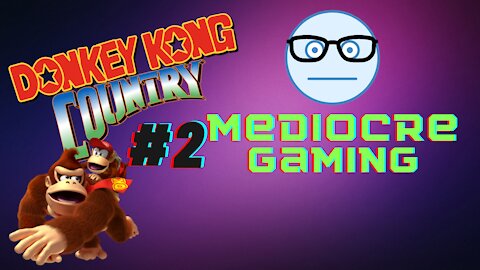 Mediocre Gaming - Donkey Kong Country Part 2 - Barrels and Hamster Wheels