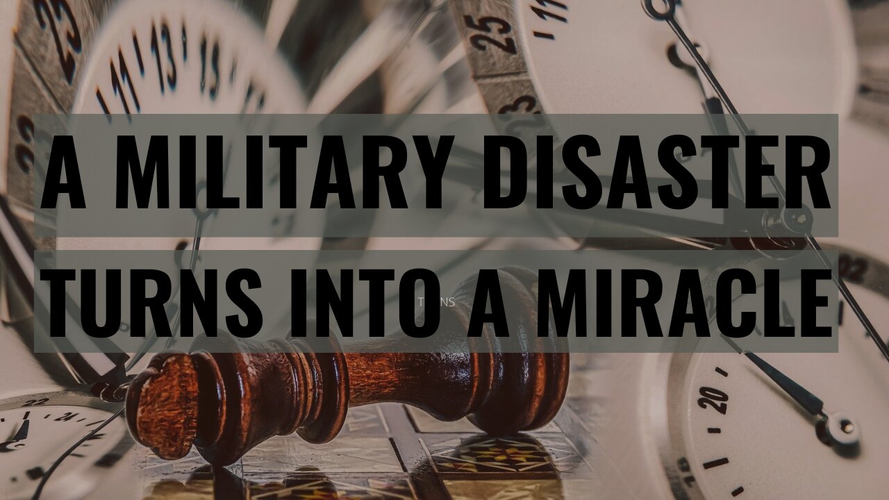 A Military Disaster Turns Into A Miracle