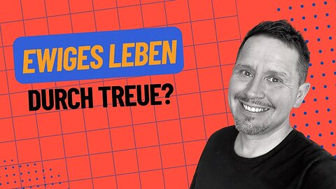 Ewiges Leben durch Treue? | Joh 3,16 erklärt