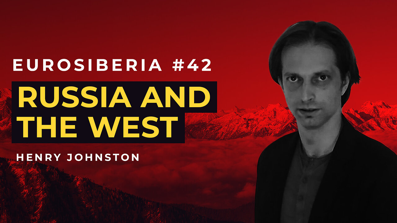 Russia and the West — Henry Johnston — Eurosiberia #42