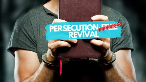 The Bible doesn’t promise persecution-free revival. Get ready!